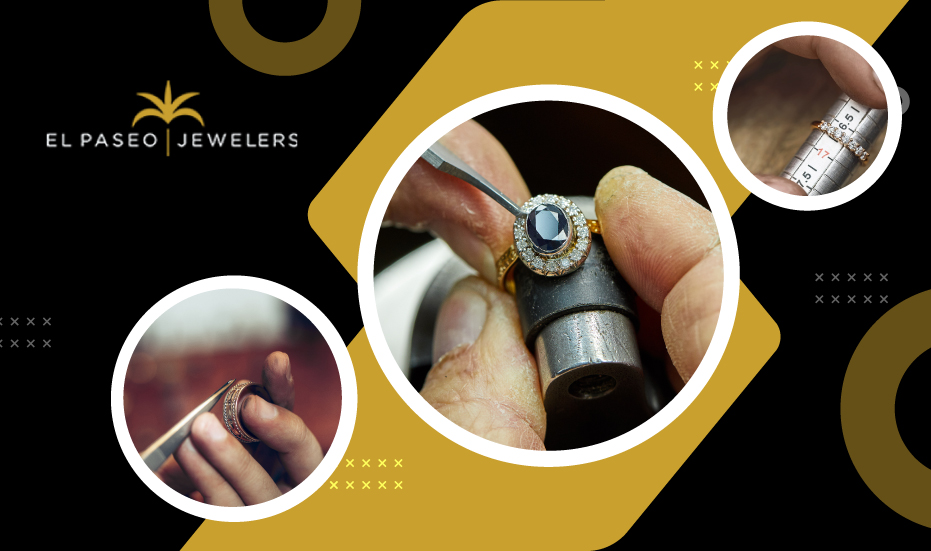 Crafting Exquisite Pieces - El Paseo Jewelers